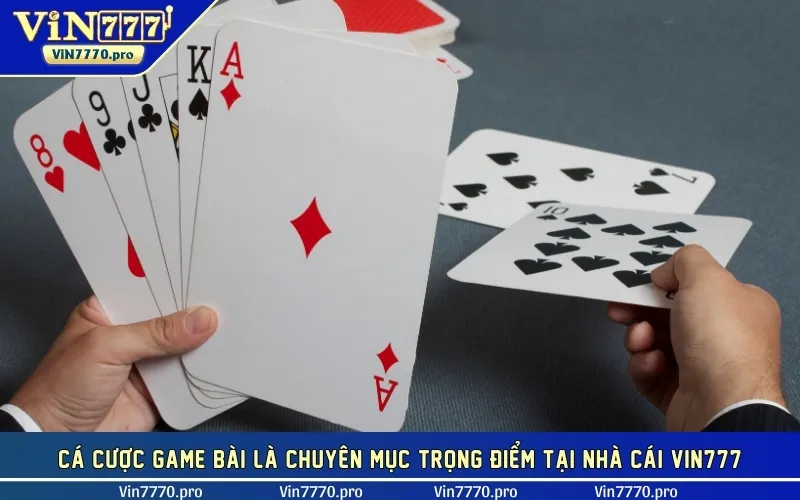 Cá cược game bài là chuyên mục trọng điểm