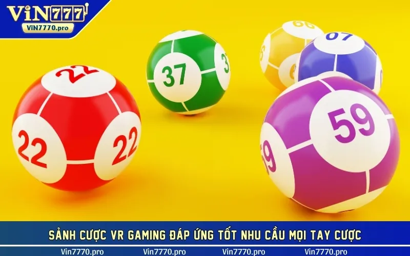 Sảnh cược VR Gaming đáp ứng tốt nhu cầu mọi tay cược