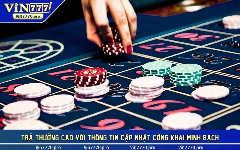 Trả thưởng cao với thông tin cập nhật công khai minh bạch