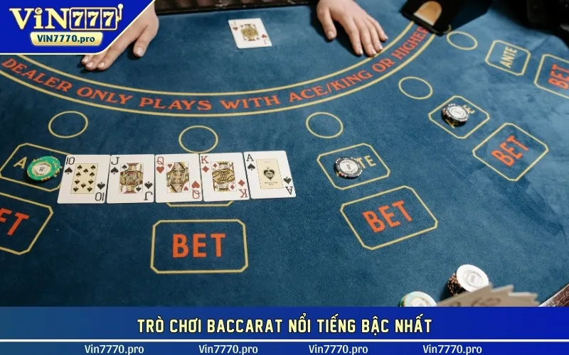 Trò chơi baccarat nổi tiếng bậc nhất