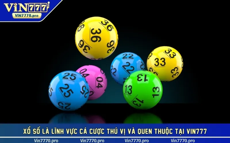 Xổ số là lĩnh vực cá cược thú vị và quen thuộc tại VIN777