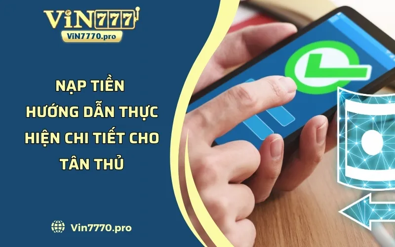 Nạp Tiền - Hướng Dẫn Thực Hiện Chi Tiết Cho Tân Thủ