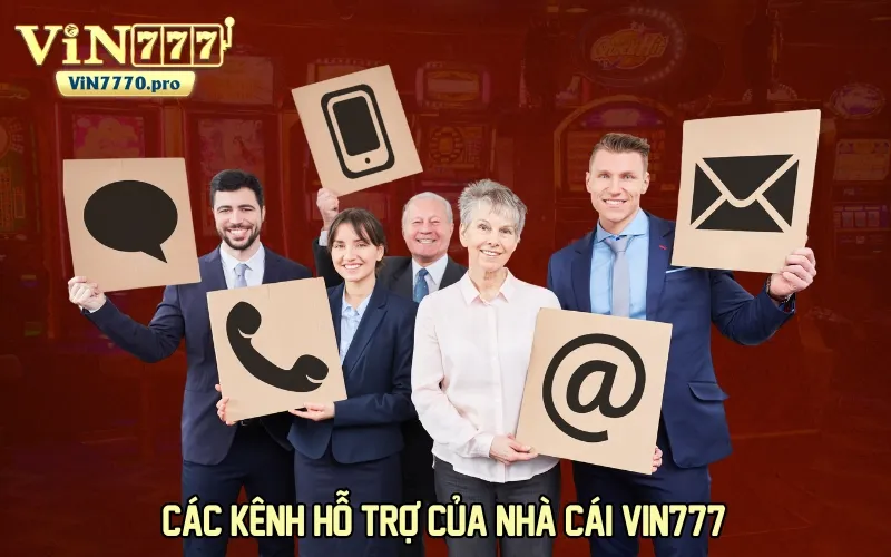 Các kênh hỗ trợ của nhà cái VIN777