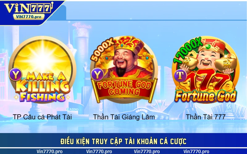 Điều kiện truy cập tài khoản cá cược