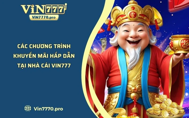 Các Chương Trình Khuyến Mãi Hấp Dẫn Tại Nhà Cái VIN777