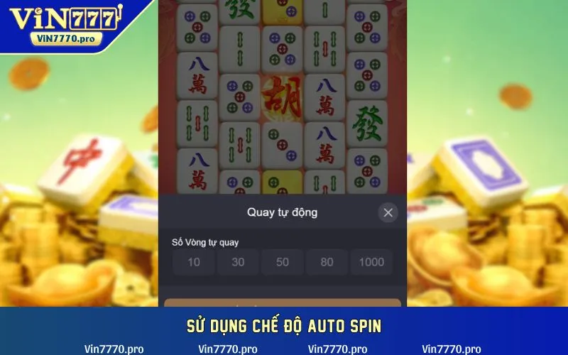 Sử dụng chế độ auto spin