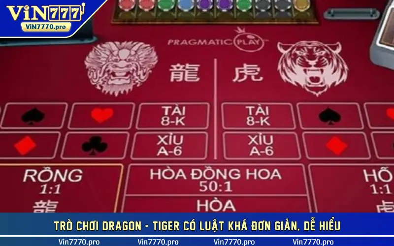 Trò chơi Dragon - Tiger có luật khá đơn giản, dễ hiểu