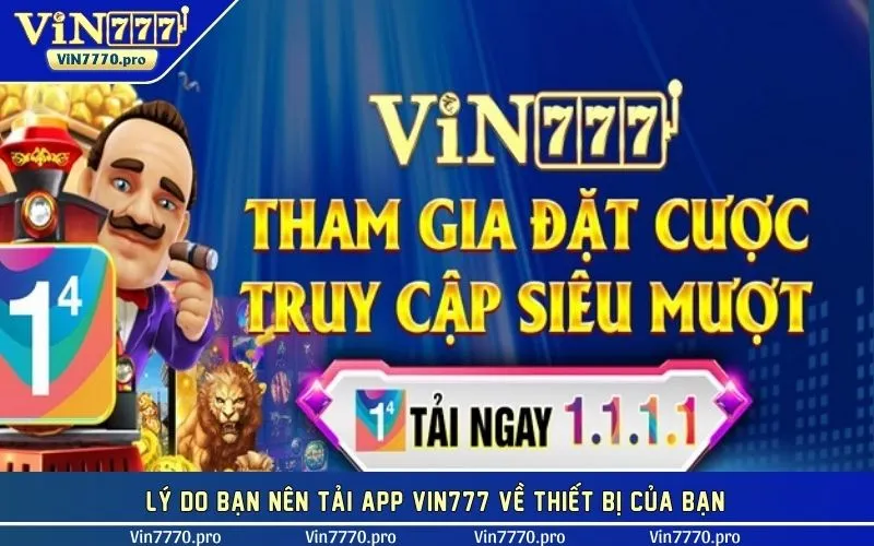 Lý do bạn nên tải app VIN777 về thiết bị của bạn?