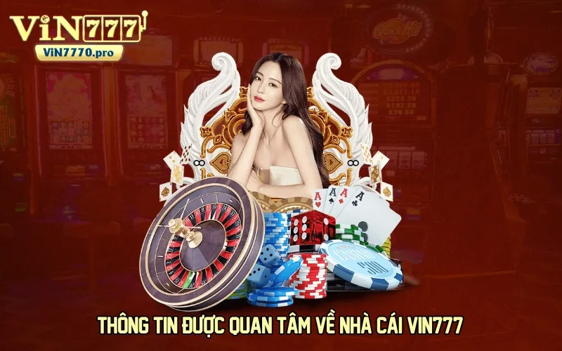 Thông tin được quan tâm về nhà cái VIN777