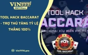 Tool Hack Baccarat - Trợ Thủ Tăng Tỷ Lệ Thắng 100%