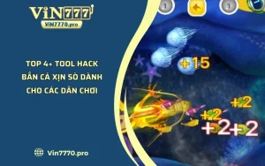 Top 4+ Tool Hack Bắn Cá Xịn Sò Dành Cho Các Dân Chơi