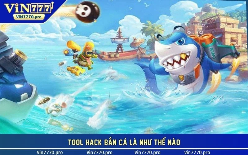 Sơ lược về tool hack bắn cá là như thế nào