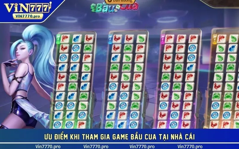 Ưu điểm khi tham gia game bầu cua tại nhà cái