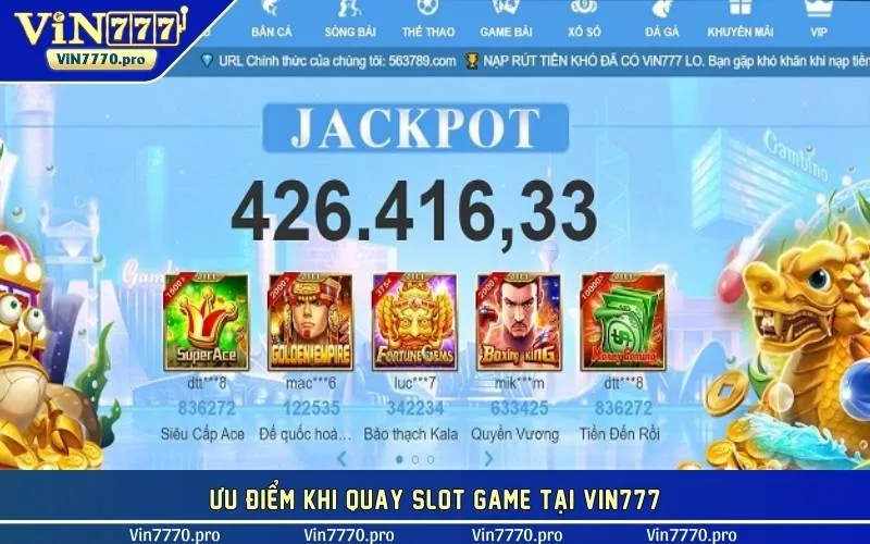 Ưu điểm khi quay slot game tại VIN777